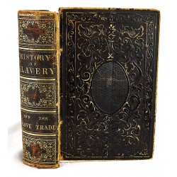 The History of Slavery and the Slave Trade, Ancient and Modern. The Forms of Slavery that Prevailed in Ancient Nations, Particularly in Greece and Rome. The African Slave Trade and the Political History of Slavery in the United States.